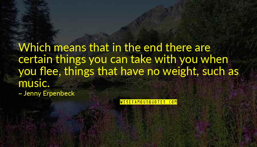 Love Thine Self Quotes By Jenny Erpenbeck: Which means that in the end there are Love Thine Self Quotes By Jenny Erpenbeck: Which means that in the end there are