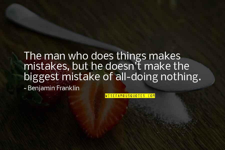 Love This Pic Images Quotes By Benjamin Franklin: The man who does things makes mistakes, but Love This Pic Images Quotes By Benjamin Franklin: The man who does things makes mistakes, but