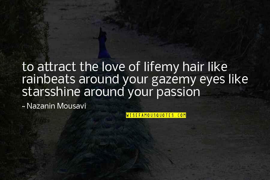 Love This Rain Quotes By Nazanin Mousavi: to attract the love of lifemy hair like