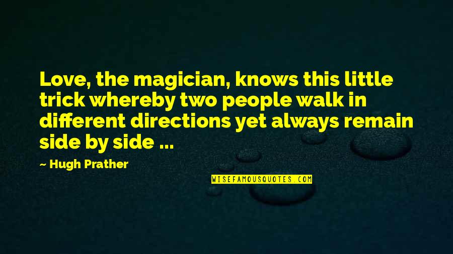 Love This Two Quotes By Hugh Prather: Love, the magician, knows this little trick whereby