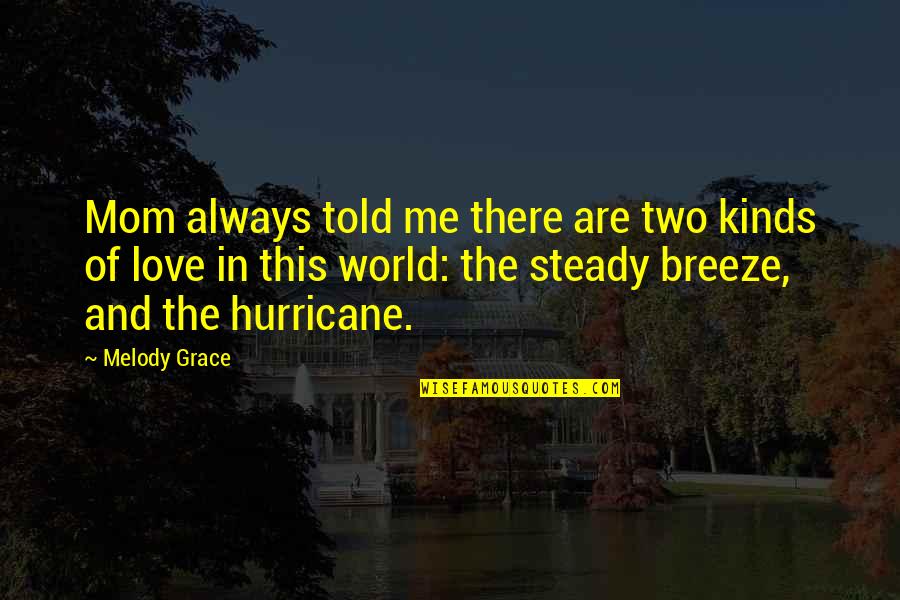 Love This Two Quotes By Melody Grace: Mom always told me there are two kinds