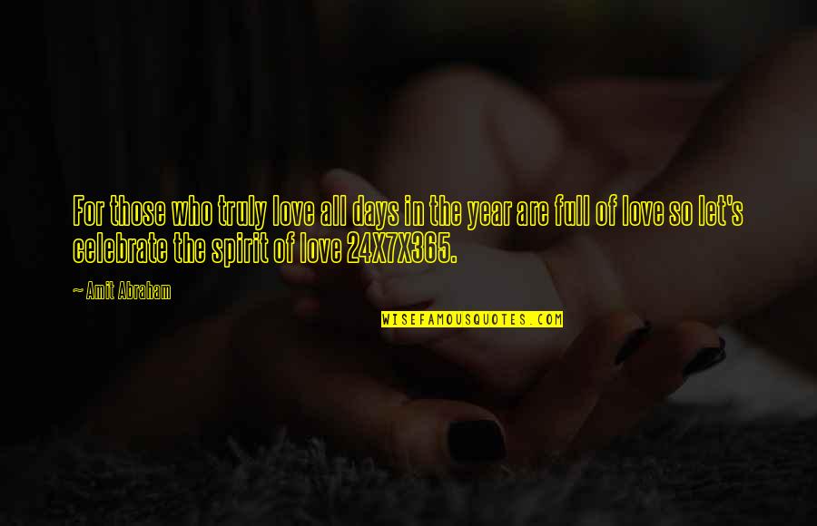 Love Those Days Quotes By Amit Abraham: For those who truly love all days in