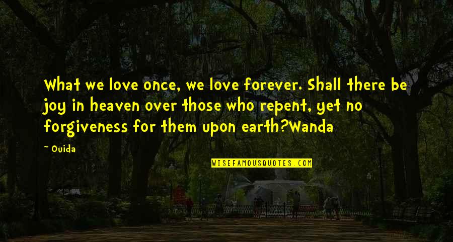 Love Those Who Quotes By Ouida: What we love once, we love forever. Shall