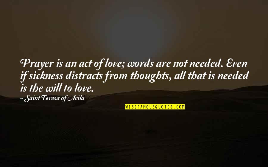 Love Thoughts Quotes By Saint Teresa Of Avila: Prayer is an act of love; words are