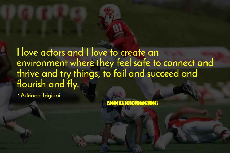 Love Thrive Quotes By Adriana Trigiani: I love actors and I love to create