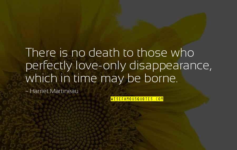 Love Time And Death Quotes By Harriet Martineau: There is no death to those who perfectly