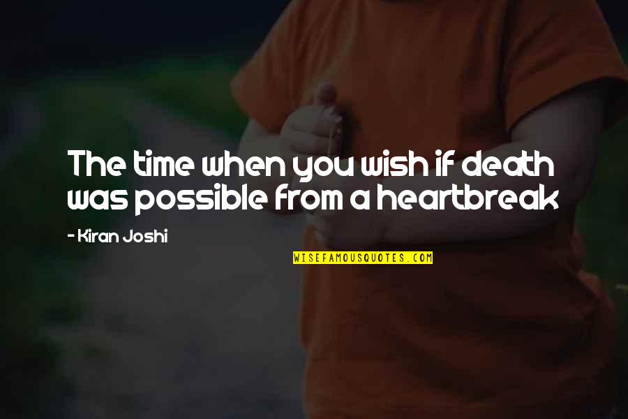 Love Time And Death Quotes By Kiran Joshi: The time when you wish if death was