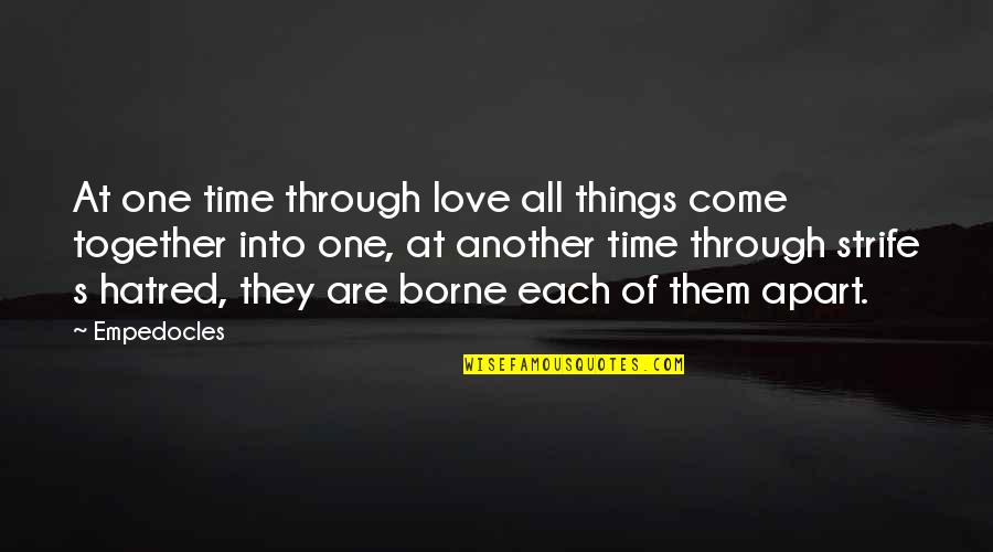 Love Time Together Quotes By Empedocles: At one time through love all things come