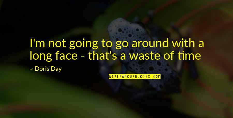 Love Time Waste Quotes By Doris Day: I'm not going to go around with a