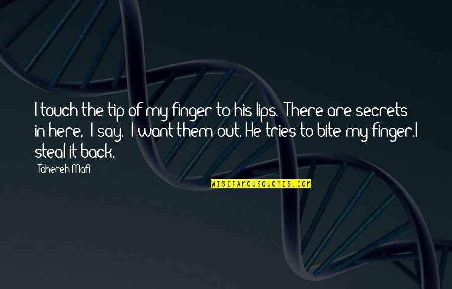Love Tip Quotes By Tahereh Mafi: I touch the tip of my finger to Love Tip Quotes By Tahereh Mafi: I touch the tip of my finger to