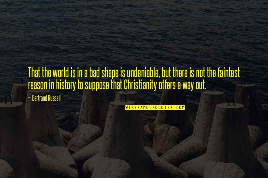 Love Tissue Paper Quotes By Bertrand Russell: That the world is in a bad shape Love Tissue Paper Quotes By Bertrand Russell: That the world is in a bad shape