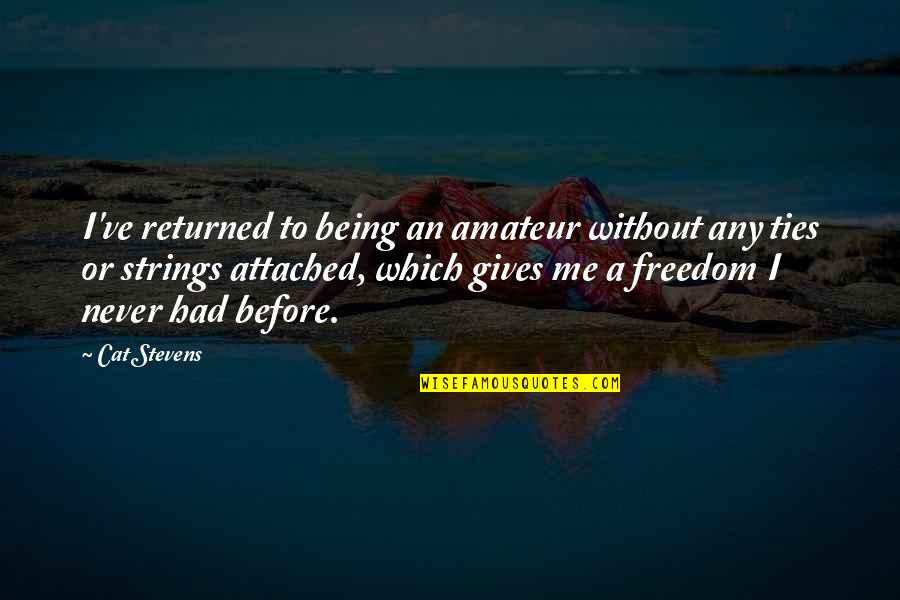 Love Tissue Paper Quotes By Cat Stevens: I've returned to being an amateur without any Love Tissue Paper Quotes By Cat Stevens: I've returned to being an amateur without any