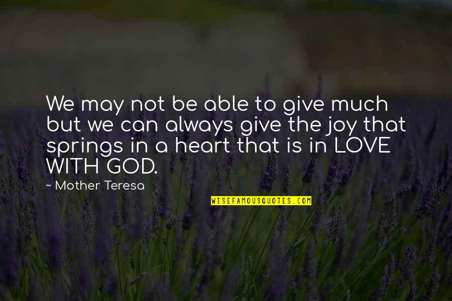 Love To A Mother Quotes By Mother Teresa: We may not be able to give much