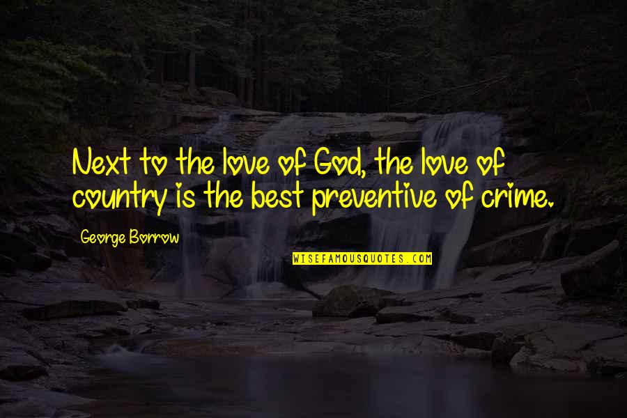Love To Country Quotes By George Borrow: Next to the love of God, the love