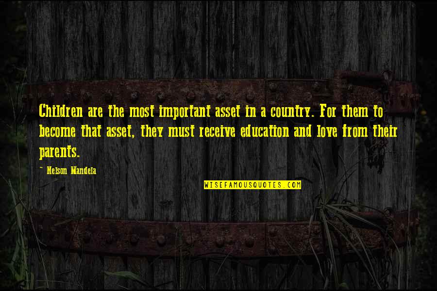 Love To Country Quotes By Nelson Mandela: Children are the most important asset in a