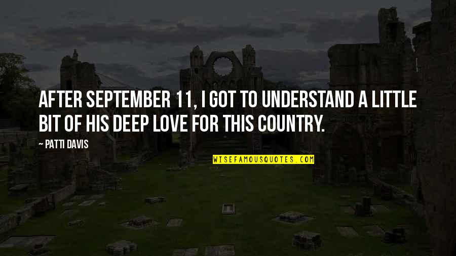 Love To Country Quotes By Patti Davis: After September 11, I got to understand a