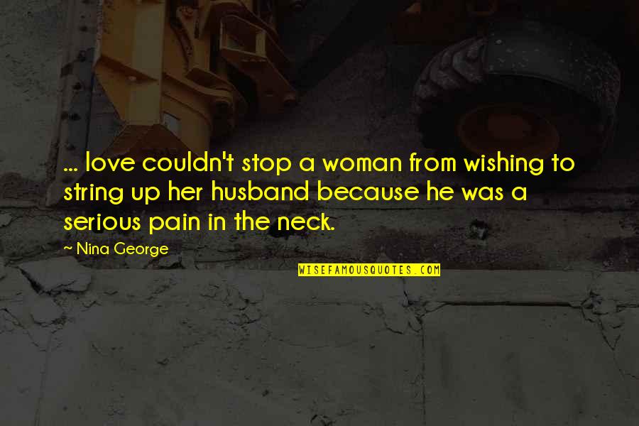 Love To Husband Quotes By Nina George: ... love couldn't stop a woman from wishing