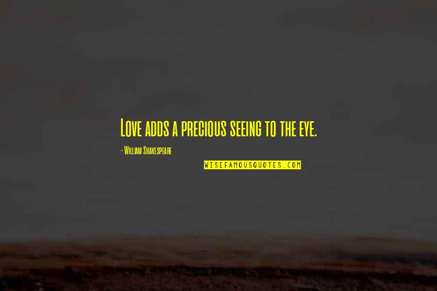 Love To Husband Quotes By William Shakespeare: Love adds a precious seeing to the eye.