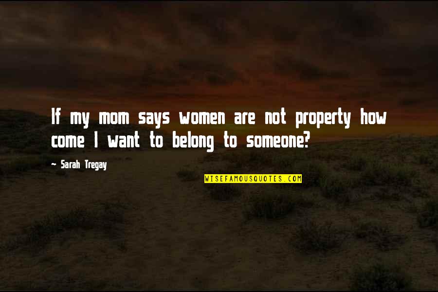 Love To Mom Quotes By Sarah Tregay: If my mom says women are not property