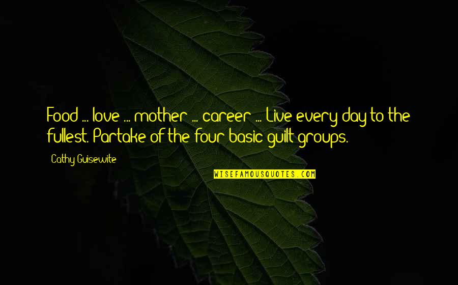 Love To Mother Quotes By Cathy Guisewite: Food ... love ... mother ... career ...