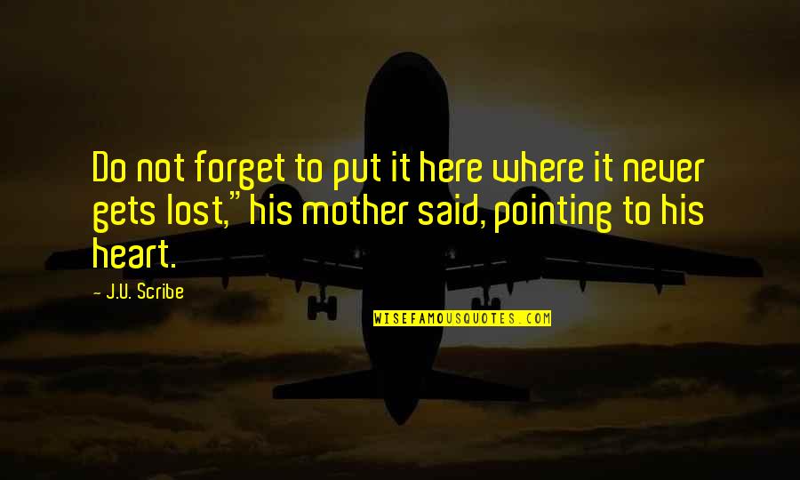 Love To Mother Quotes By J.U. Scribe: Do not forget to put it here where