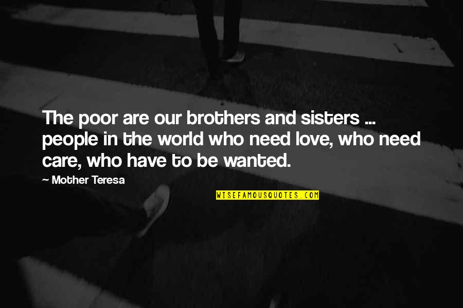 Love To Our Mother Quotes By Mother Teresa: The poor are our brothers and sisters ...