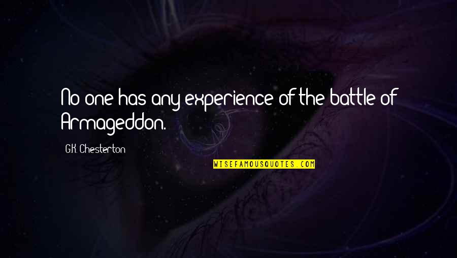 Love To Post Quotes By G.K. Chesterton: No one has any experience of the battle