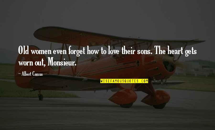 Love To Son Quotes By Albert Camus: Old women even forget how to love their