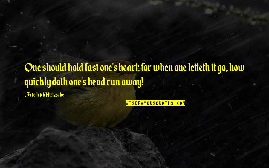 Love Too Quickly Quotes By Friedrich Nietzsche: One should hold fast one's heart; for when