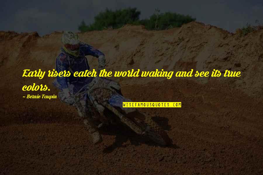 Love Towards God Quotes By Bernie Taupin: Early risers catch the world waking and see Love Towards God Quotes By Bernie Taupin: Early risers catch the world waking and see