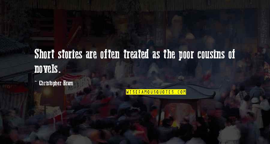 Love Towards Others Quotes By Christopher Bram: Short stories are often treated as the poor