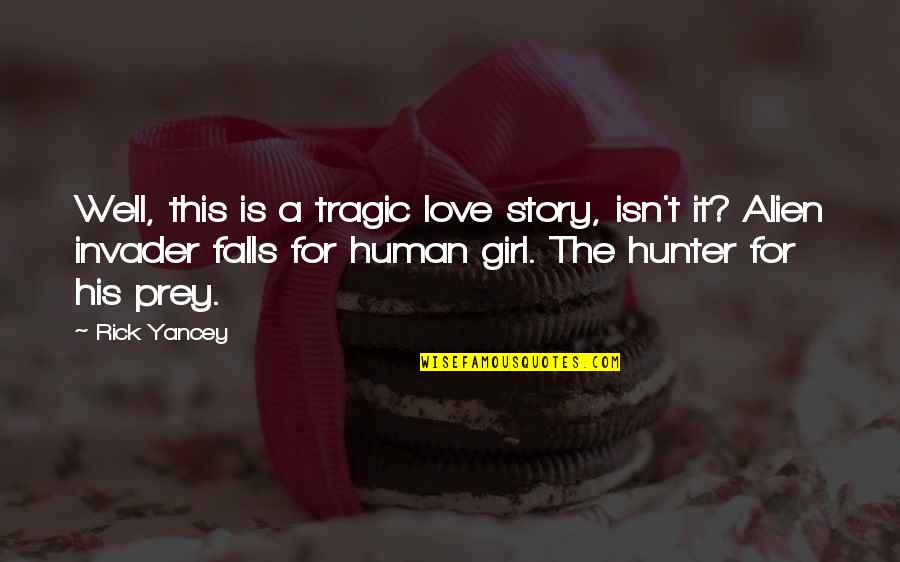 Love Tragic Quotes By Rick Yancey: Well, this is a tragic love story, isn't