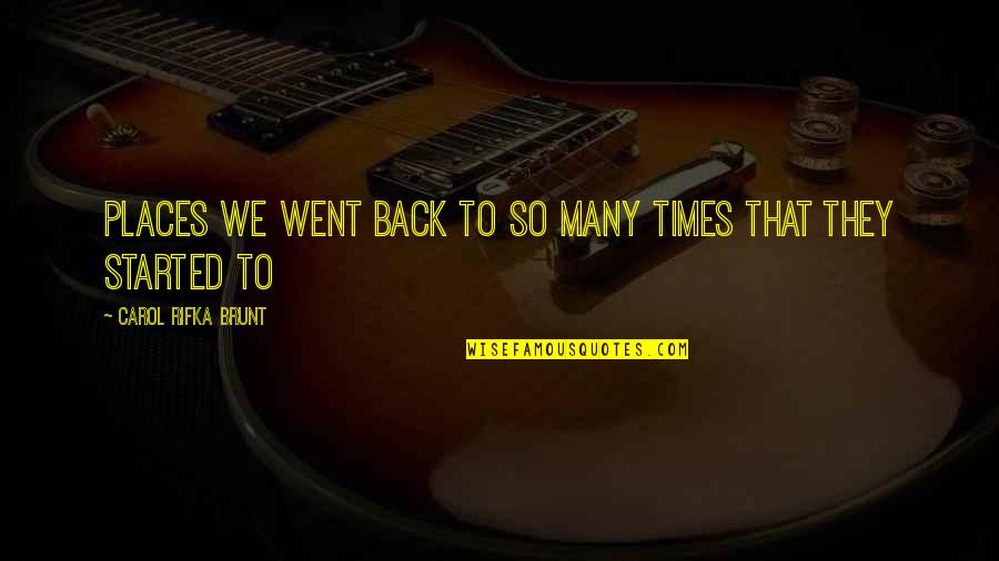 Love Transcends Boundaries Quotes By Carol Rifka Brunt: Places we went back to so many times Love Transcends Boundaries Quotes By Carol Rifka Brunt: Places we went back to so many times