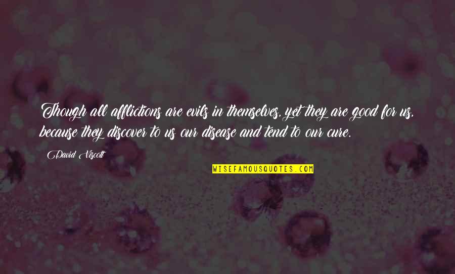 Love Transcends Boundaries Quotes By David Viscott: Though all afflictions are evils in themselves, yet Love Transcends Boundaries Quotes By David Viscott: Though all afflictions are evils in themselves, yet