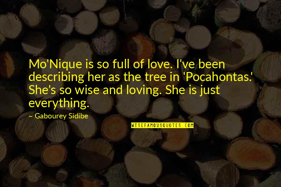 Love Tree Quotes By Gabourey Sidibe: Mo'Nique is so full of love. I've been