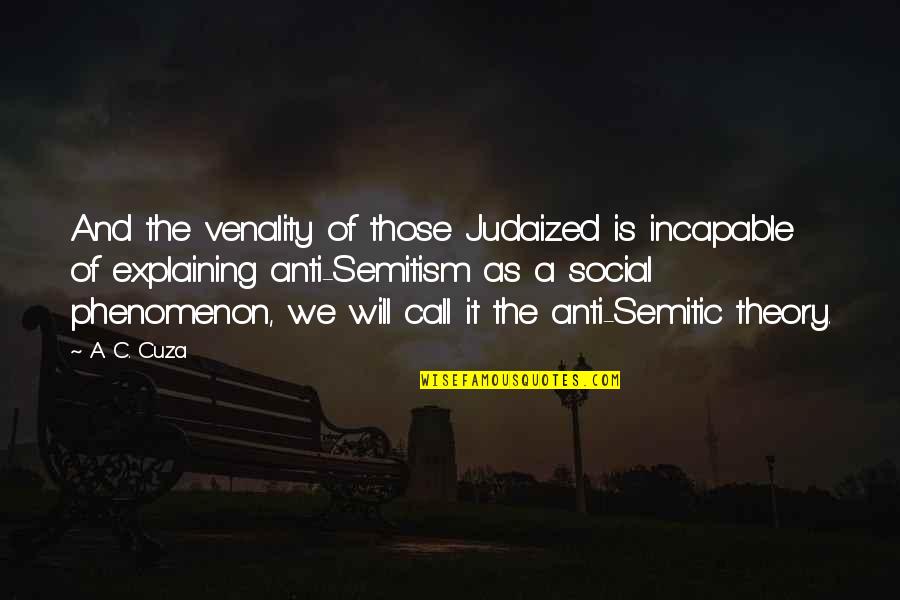 Love Triumphs Quotes By A. C. Cuza: And the venality of those Judaized is incapable