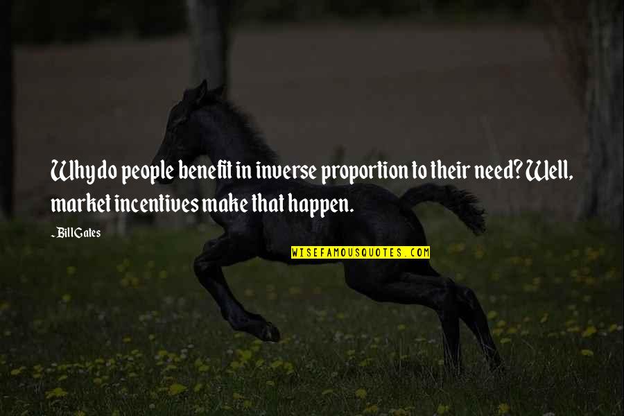 Love Triumphs Quotes By Bill Gates: Why do people benefit in inverse proportion to