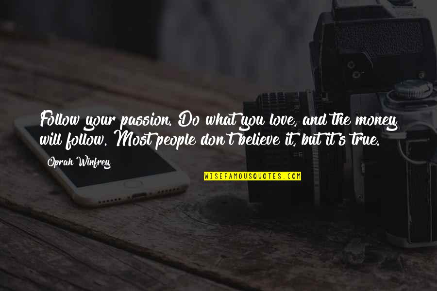 Love True Quotes By Oprah Winfrey: Follow your passion. Do what you love, and