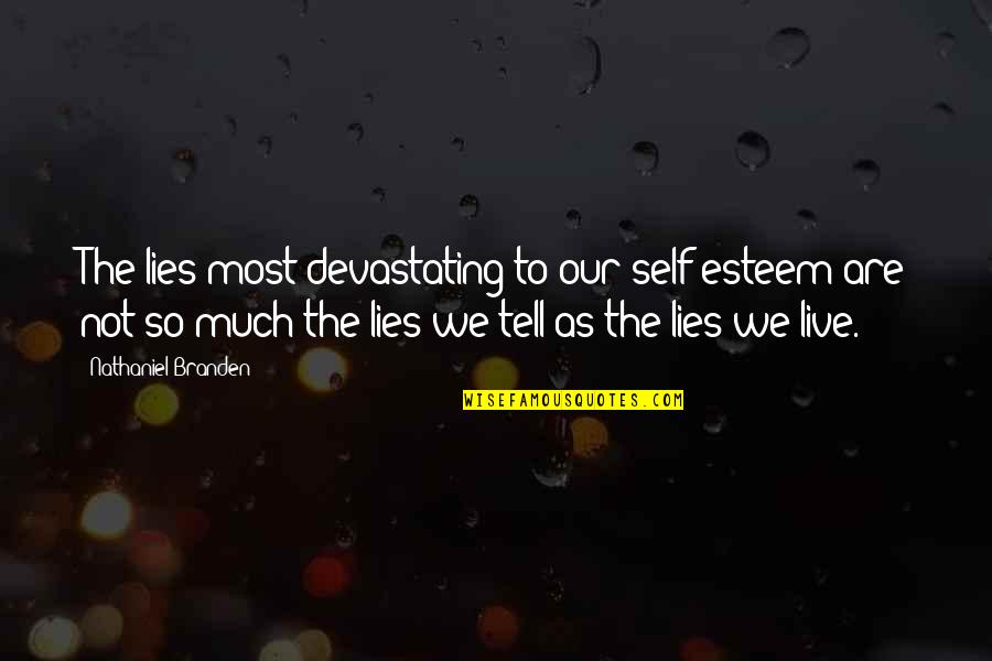 Love Trust And Loyalty Quotes By Nathaniel Branden: The lies most devastating to our self-esteem are