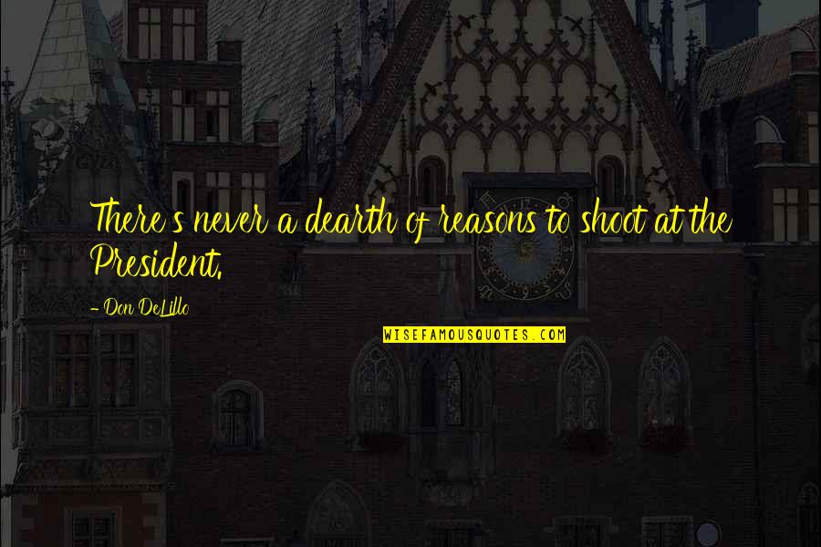 Love Trust And Pain Quotes By Don DeLillo: There's never a dearth of reasons to shoot