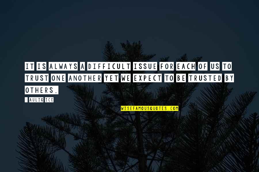 Love Trust Issue Quotes By Auliq Ice: It is always a difficult issue for each Love Trust Issue Quotes By Auliq Ice: It is always a difficult issue for each