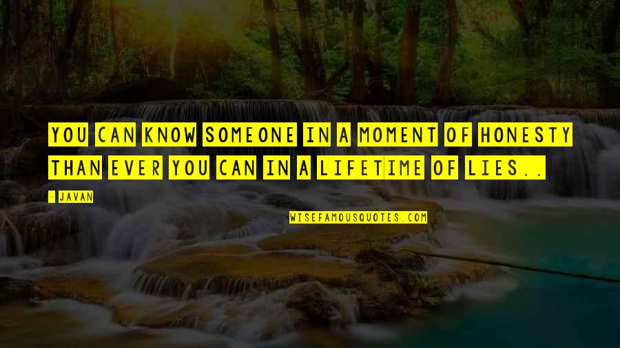 Love Truth And Honesty Quotes By Javan: You can know someone in a moment of