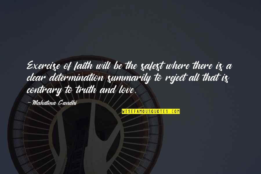 Love Truth Quotes By Mahatma Gandhi: Exercise of faith will be the safest where