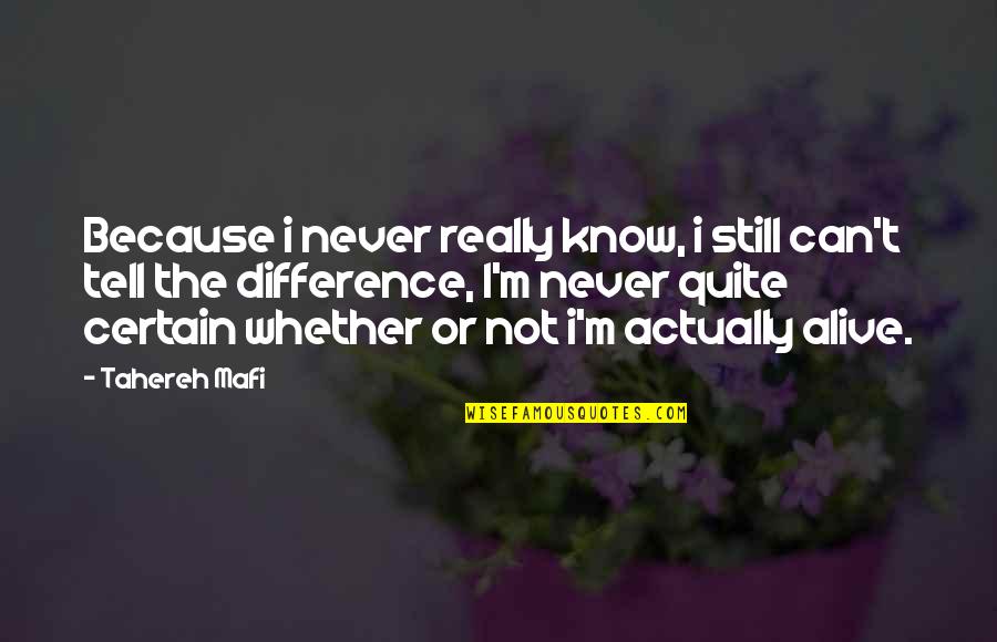 Love Tumblr 2013 Quotes By Tahereh Mafi: Because i never really know, i still can't