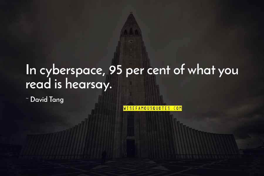 Love Tumblr Swag Quotes By David Tang: In cyberspace, 95 per cent of what you