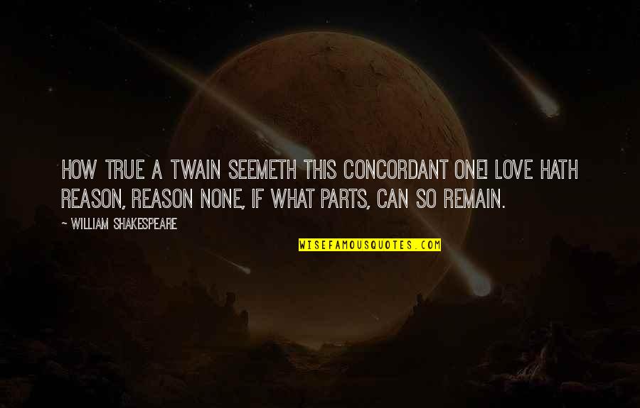 Love Turtle Quotes By William Shakespeare: How true a twain Seemeth this concordant one!