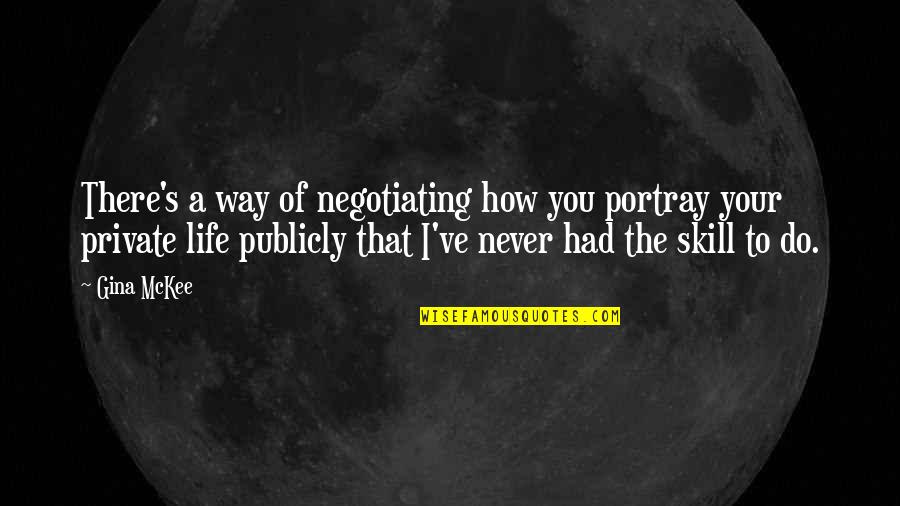 Love Twisting Quotes By Gina McKee: There's a way of negotiating how you portray