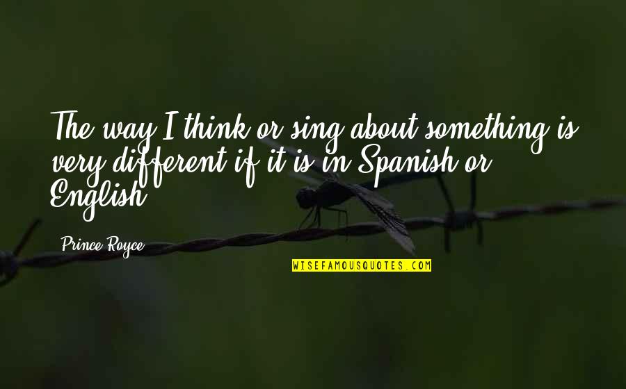Love Two Persons Quotes By Prince Royce: The way I think or sing about something