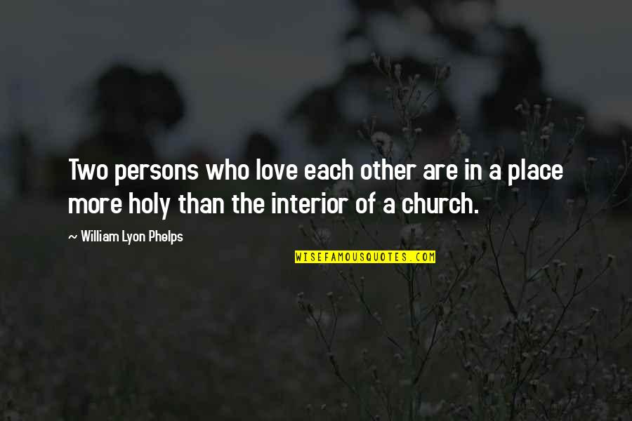 Love Two Persons Quotes By William Lyon Phelps: Two persons who love each other are in