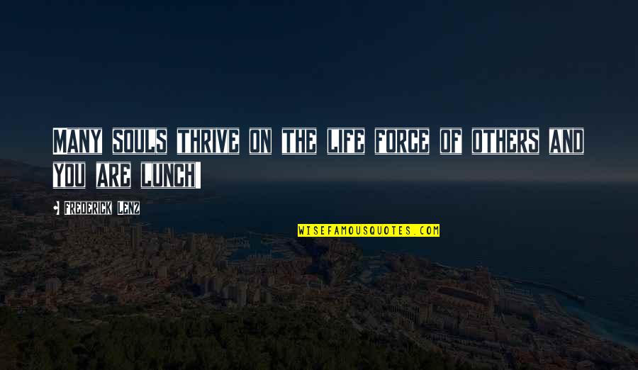 Love Tyres Quotes By Frederick Lenz: Many souls thrive on the life force of Love Tyres Quotes By Frederick Lenz: Many souls thrive on the life force of